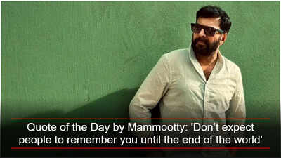 Mammootty Quotes: Quote of the Day by Mammootty: ‘Don’t expect people to remember you until the end of the world’ | Malayalam Movie News